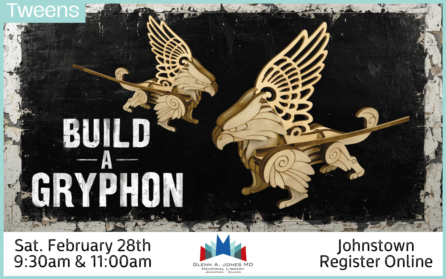 Tweens: Build a Gryphon in the Makerspace. Feb. 28th @ 9:30 am and 11 am. Register Online