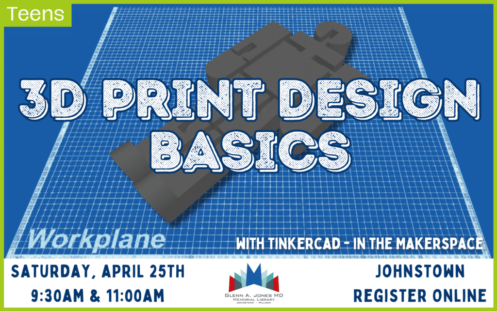 3D Print Design class for Teens. April 25th @ 9:30 am.