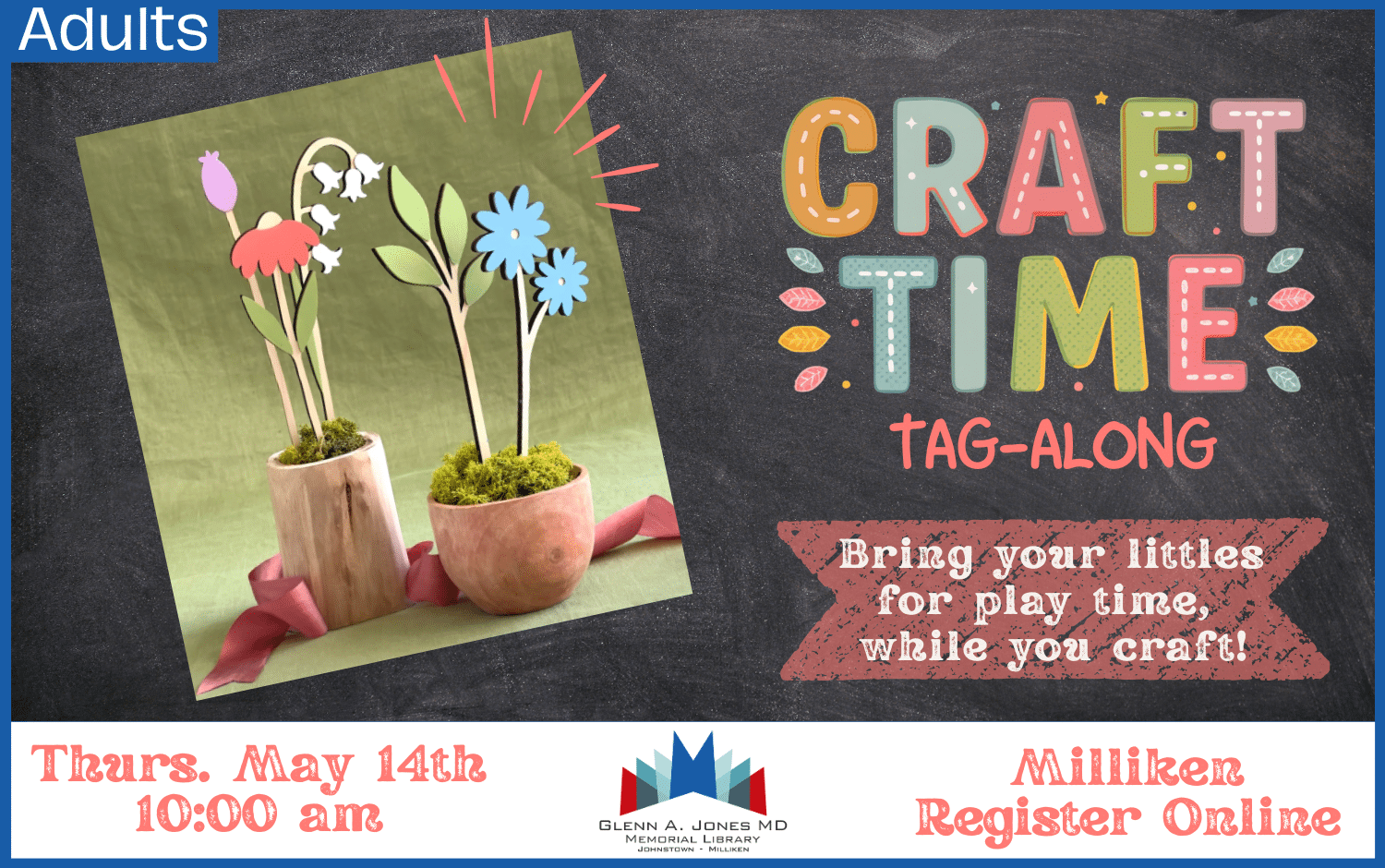 Bring your littles to the Milliken Library for Craft Time Tag-along. May 14th @ 10 am. Register Online.