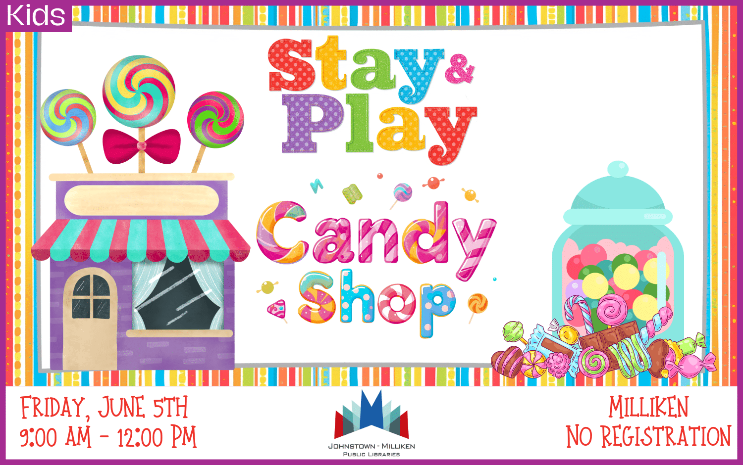 Candy Shop Stay & Play in Milliken. June 5th. 9am-12pm. No Registration