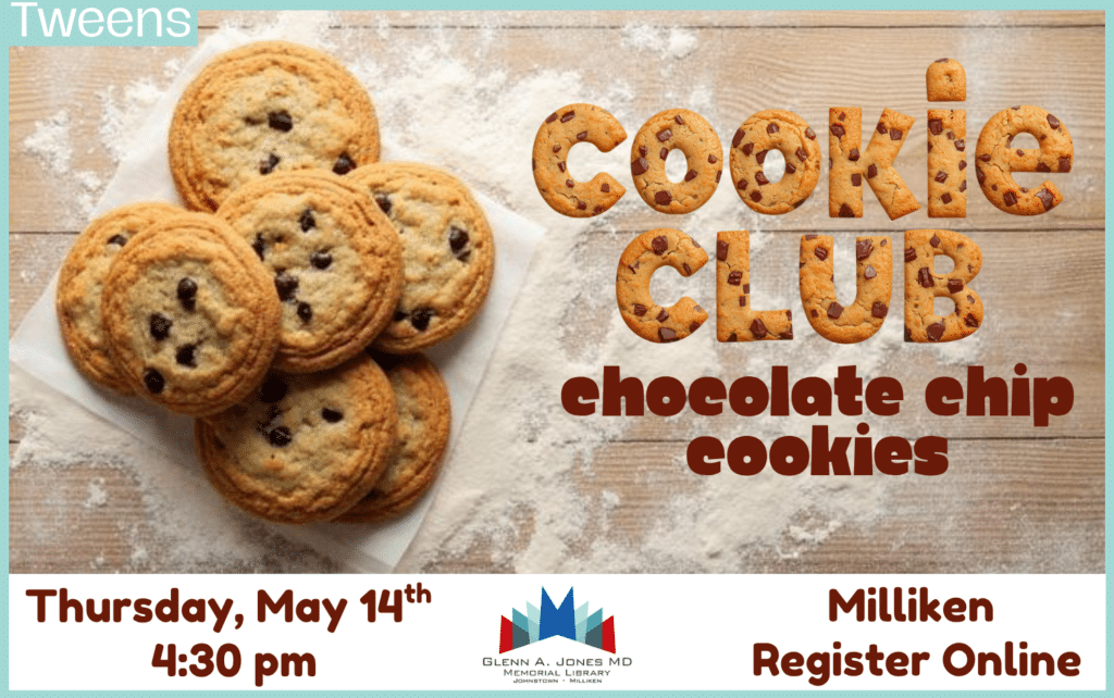 Cookie Club for Tweens. May 14th @ 4:30 pm in Milliken. Register Online.