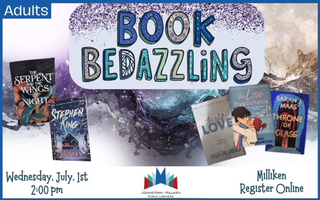 BYO Book Bedazzling. July 1st @ 2pm in Milliken. Register Online