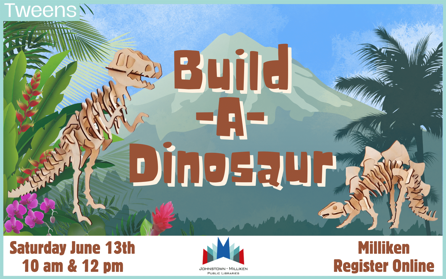 Build-a-Dinosaur for Tweens in Milliken. June 13th 10 am and 12 pm. Register Online.