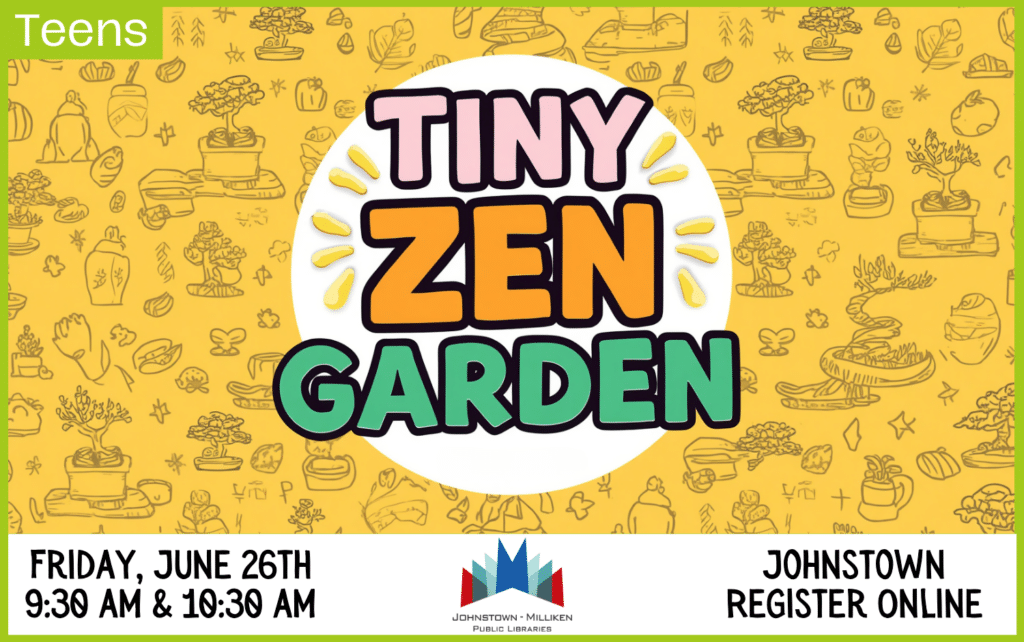 Tiny Zen Gardens for Teens in Johnstown. June 26th @ 9:30 am and 10:30 am. Register Online