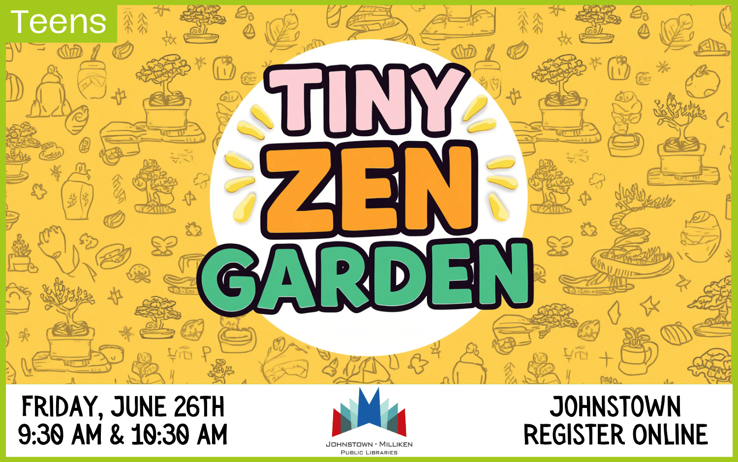 Tiny Zen Gardens for Teens in Johnstown. June 26th @ 9:30 am and 10:30 am. Register Online