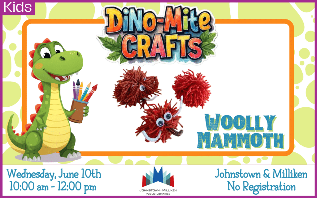 Dino-Mite Craft: Wooly Mammoth. June 10th in Johnstown and Milliken.