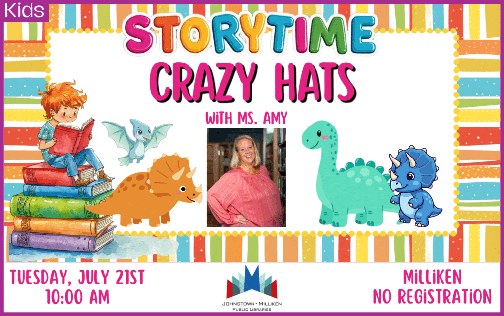 Crazy Hats Storytime in Milliken. July 21st @ 10 am