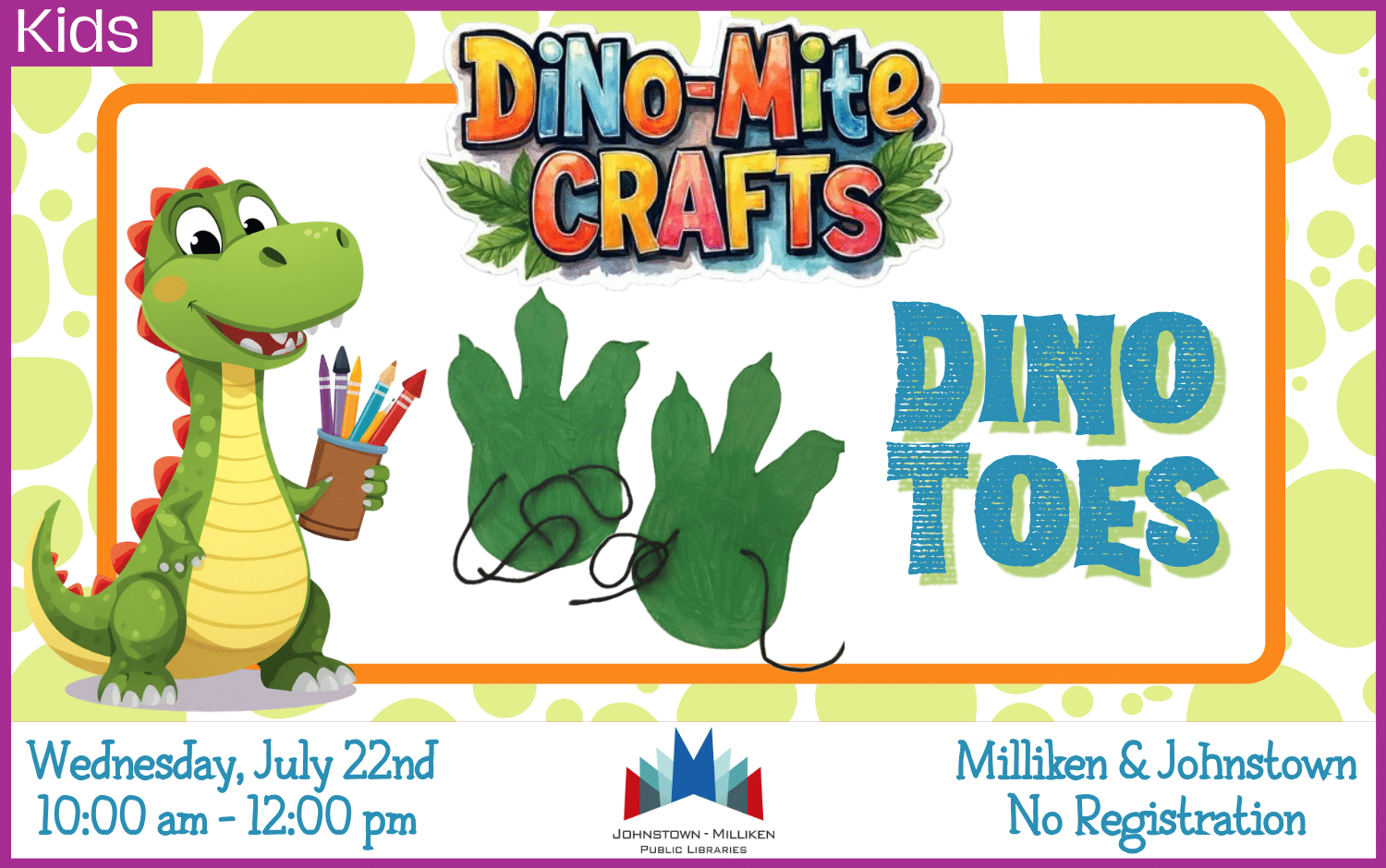 Dino-Mite Crafts. Every Wednesday in Milliken and Johnstown from 10 am-12pm
