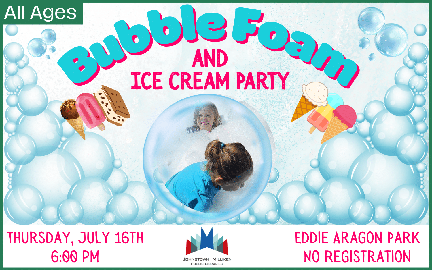 Bubble Foam & Ice Cream Party. July 16th @ 6pm