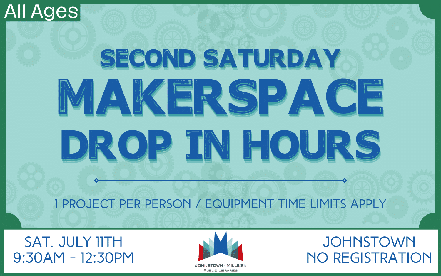 Saturday Makerspace Open Hours in Johnstown. July 11th from 9:30-12:30 pm