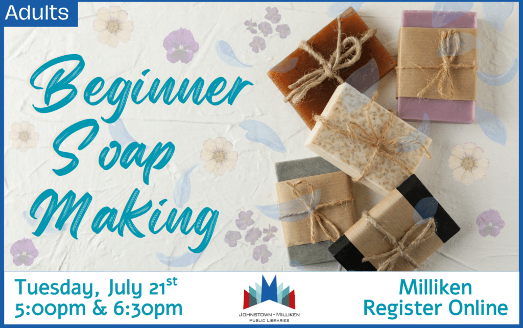 Soap Making in Milliken for adults. July 21st @ 5 pm and 6:30 pm.