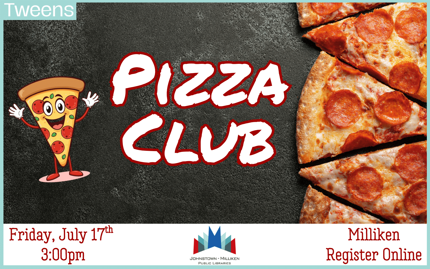 Tween Pizza Club. July 17th @ 3 pm in Milliken.
