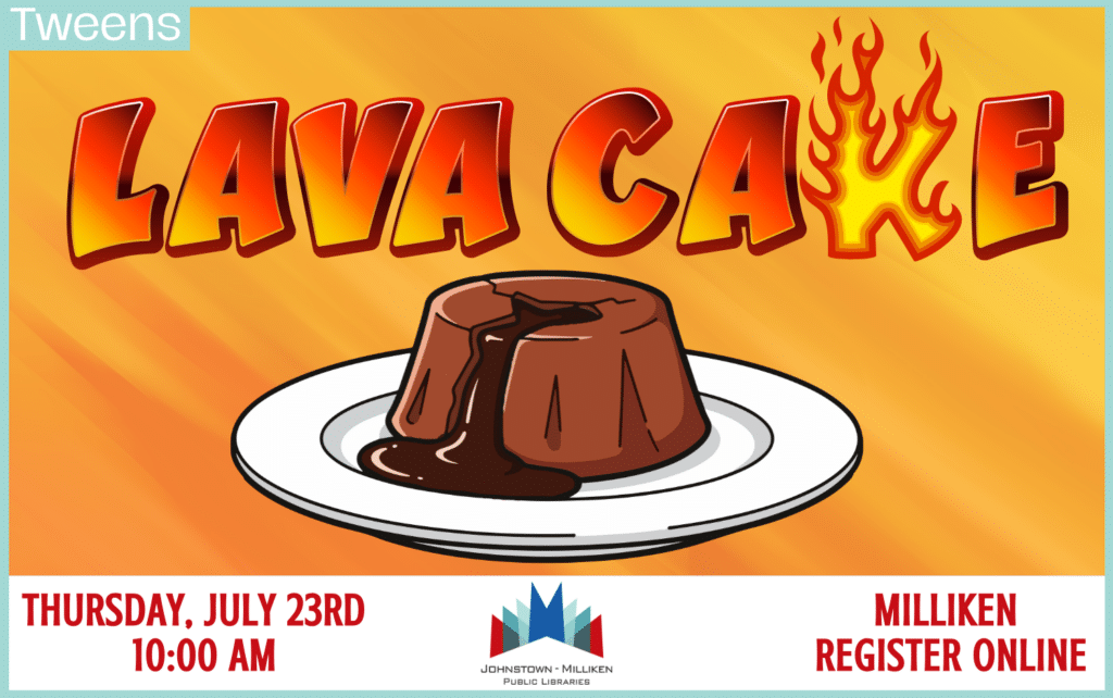 Tween Lava Cakes in Milliken. July 23rd @ 10 am.