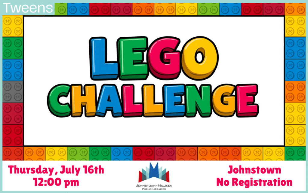 Lego Challenge in Johnstown for Tweens. July 16th @ 12 pm.