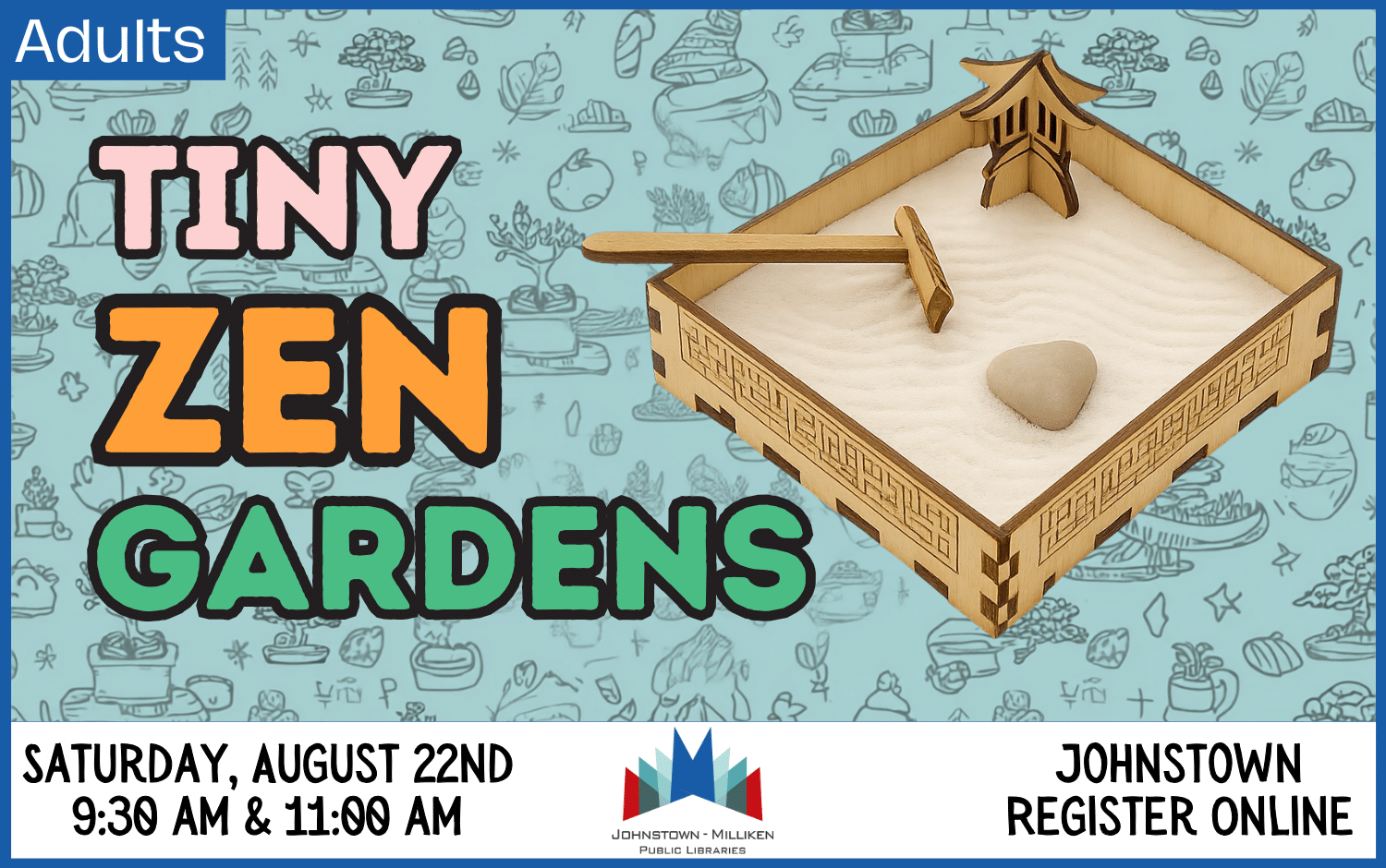 Tiny Zen Gardens in Johnstown. august 22nd @ 9:30 and 11:00 am