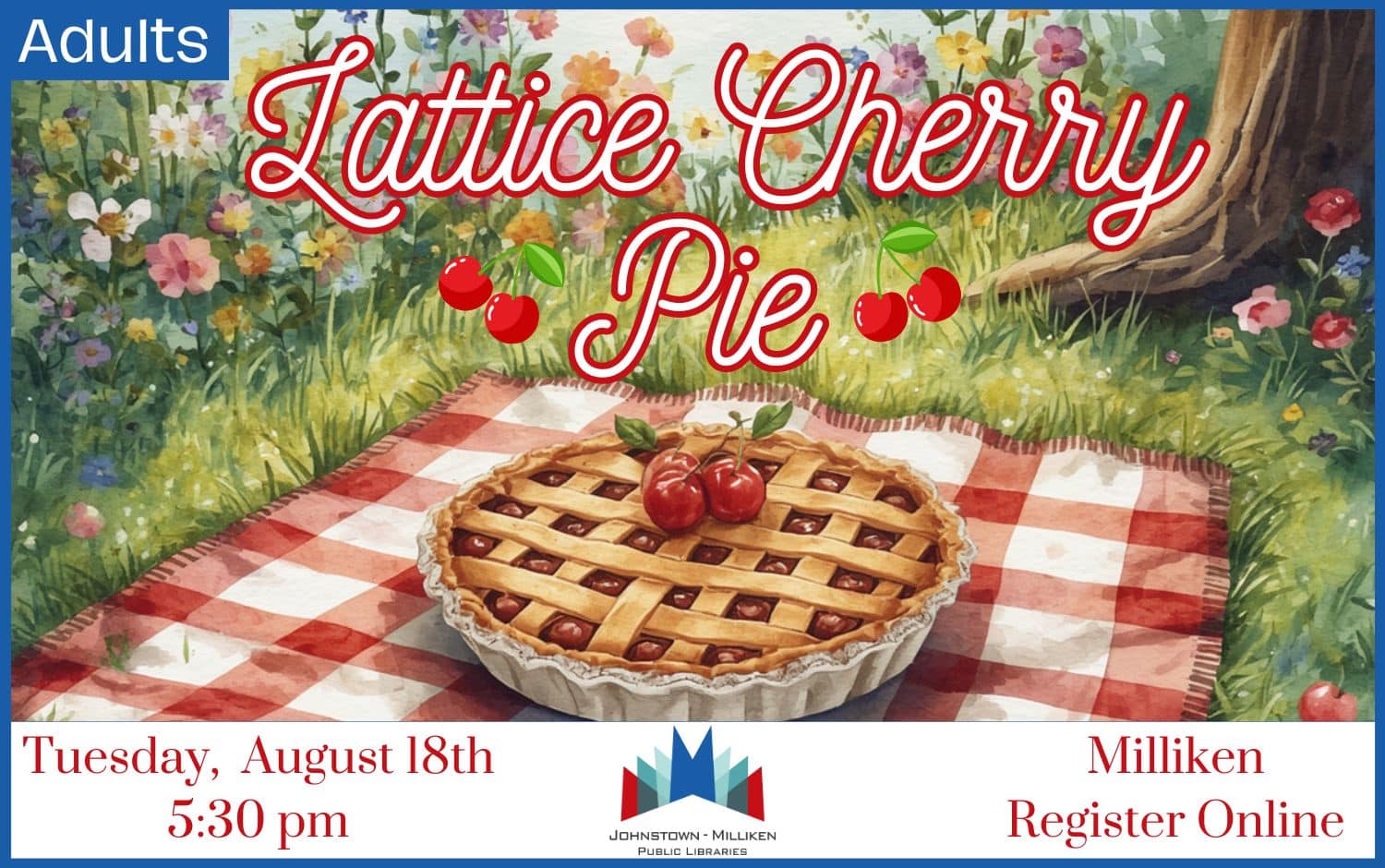 Lattice Cherry Pie in Milliken. August 18th @ 5:30 pm.
