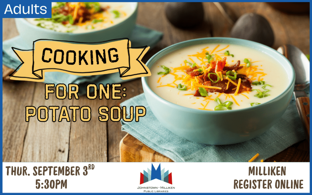 Learn to make potato soup for one in Milliken. September 3rd @ 5:30 pm