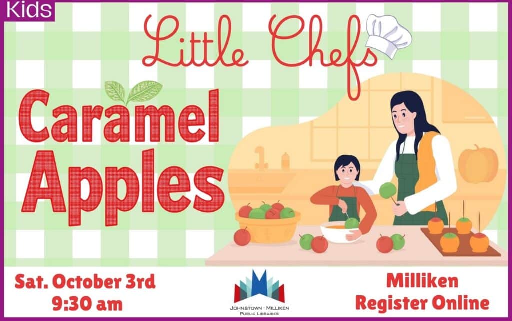 Little Chefs Caramel Apples. Oct. 3rd in Milliken @ 9:30 am