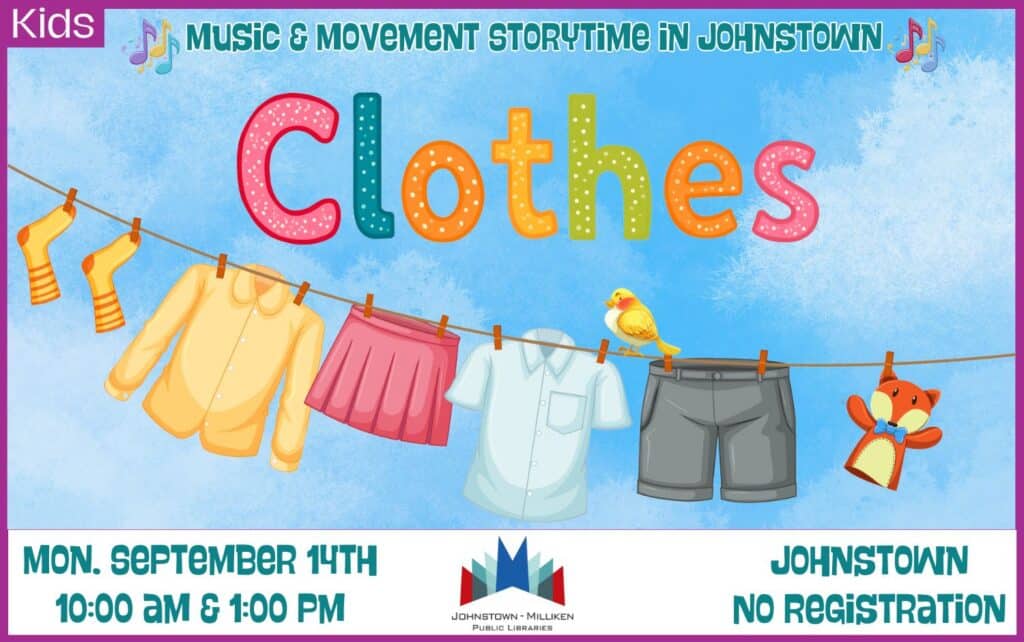 Clothes: Music and Movement Storytime in Johnstown. 10 am and 1 pm.