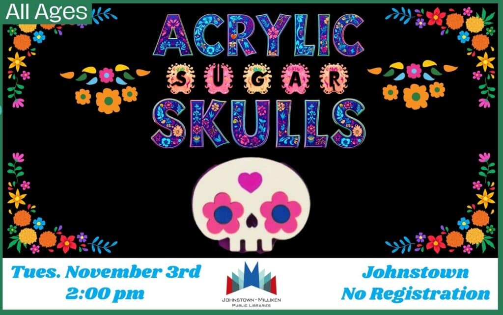Acrylic Sugar Skulls in the Johnstown Makerspace. Nov. 3rd @ 2 pm
