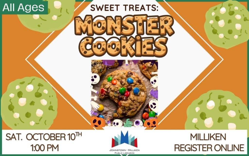 Monster Cookies in Milliken. Sat. Nov. 10th @ 1pm