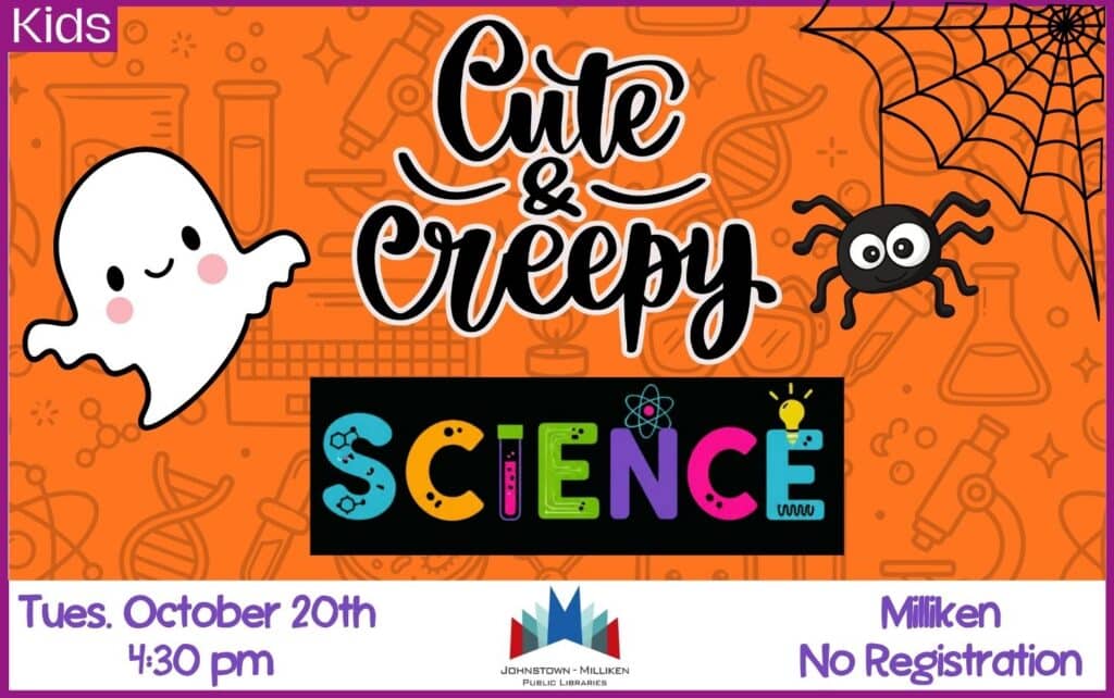 Cute & Creepy Science in Milliken. Oct. 20th @ 4:30 pm