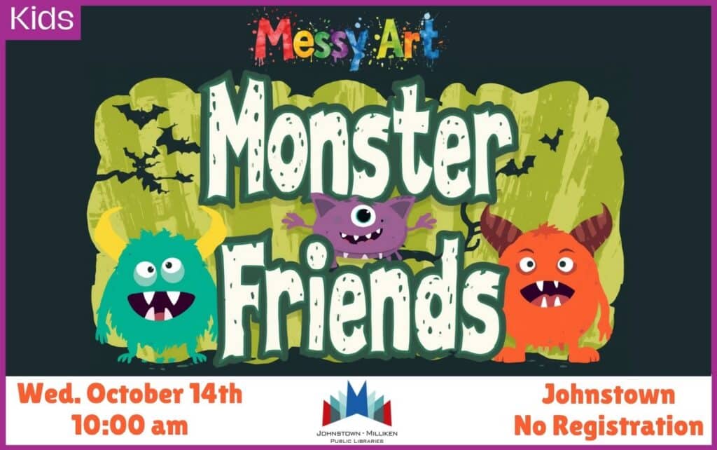 Monster Friends Messy Art. Oct. 14th @ 10 am in Johnstown.