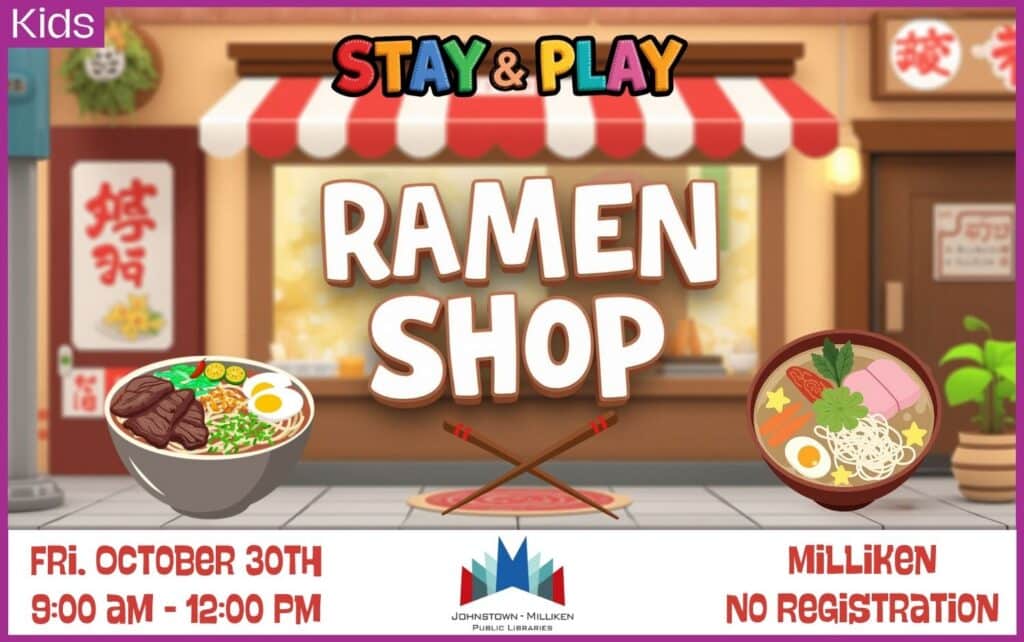 Stay and Play Ramen Shop in Milliken. Oct. 30th From 9am -12 pm