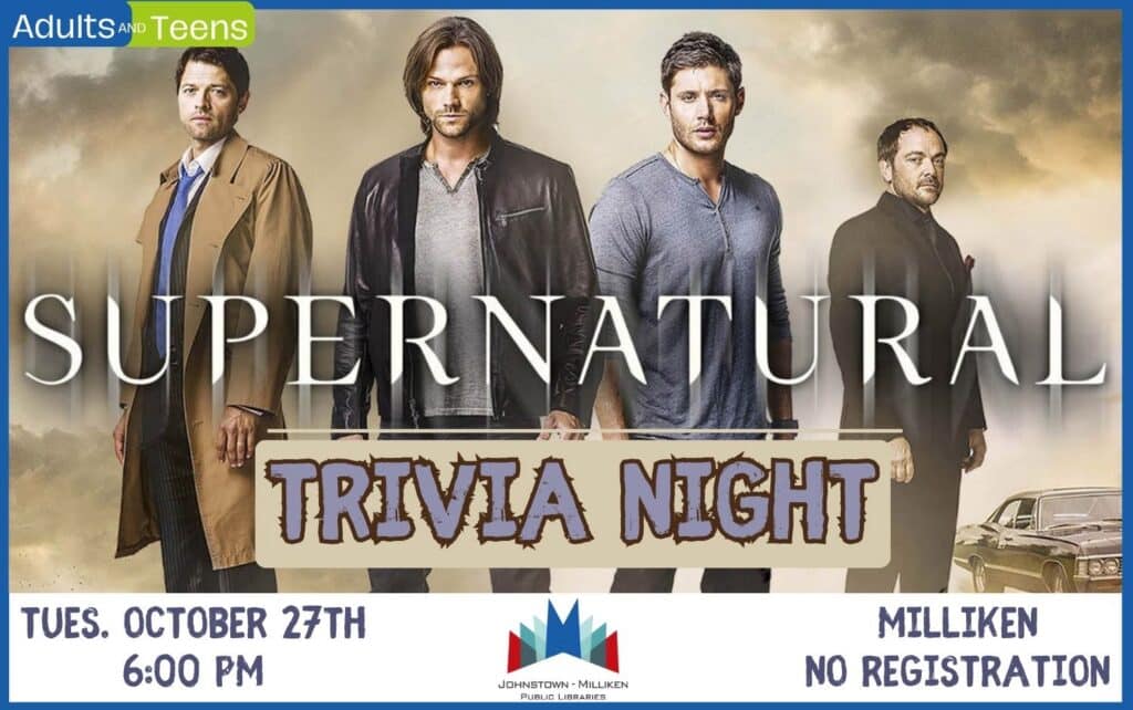 Supernatural Trivia for Teens and Adults. October 27th @ 6 pm in Milliken.