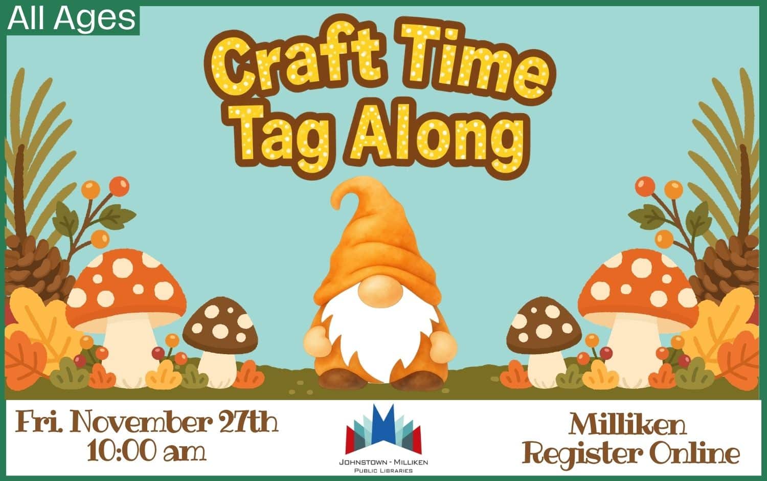 Craft Time Tag-Along in Milliken. Nov. 27th @ 10am