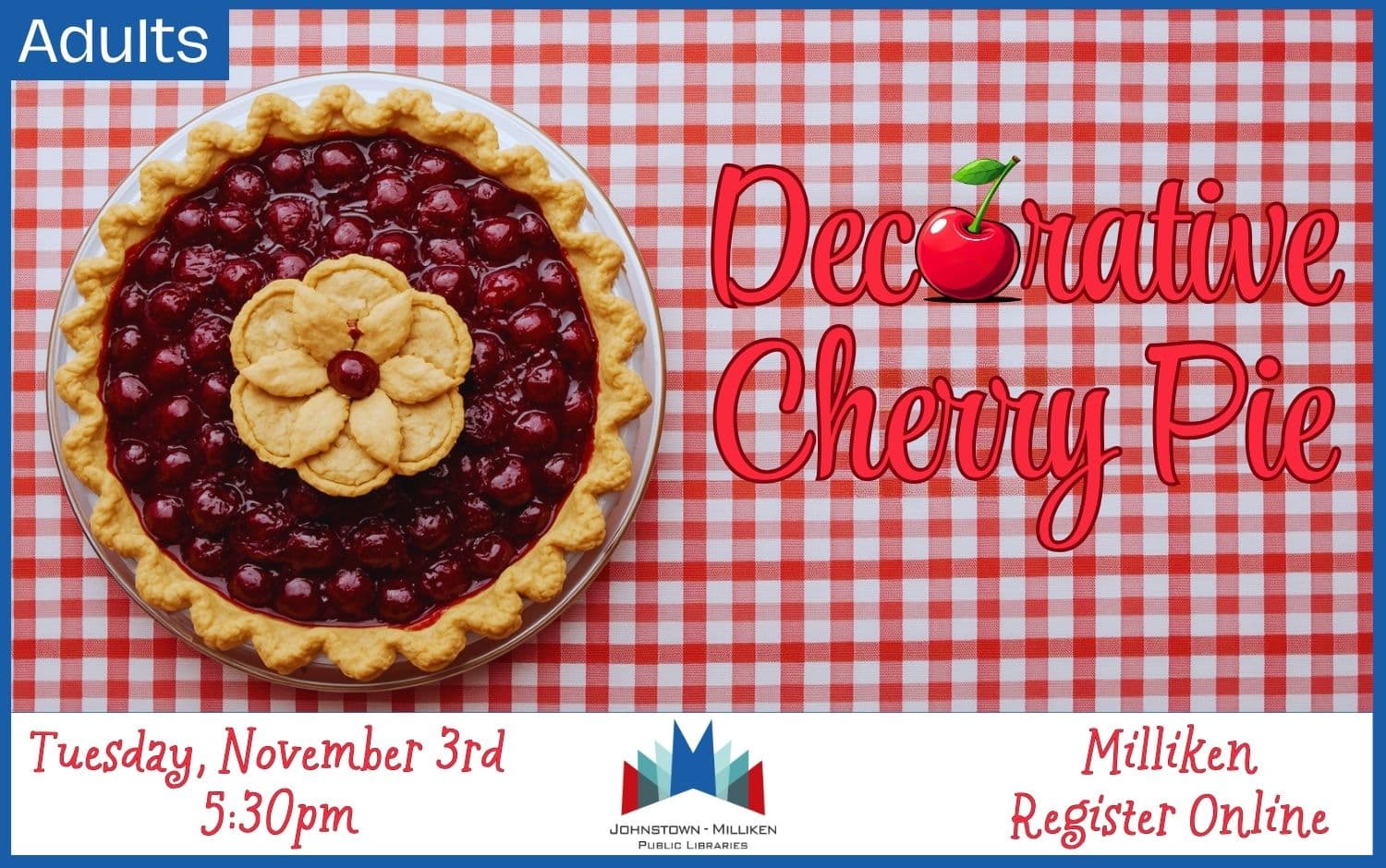 Decorative Cherry Pie in Milliken. Nov. 3rd @ 5:30 pm